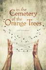 In the Cemetery of the Orange Trees - Jeff Talarigo - 9780997745542