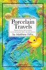 Porcelain Travels - Matthew Felix - 9780997761924