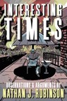 Interesting Times: Arguments & Observations - Nathan J. Robinson - 9780997844795