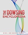 The Dowsing Encyclopedia - Nigel Percy ; Maggie Percy - 9780997881646