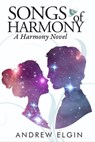 Songs Of Harmony - Andrew Elgin - 9780997881677