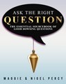 Ask The Right Question - Maggie Percy ; Nigel Percy - 9780997881684