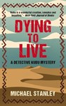 Dying to Live - Michael Stanley - 9780997968958