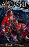 Dread Pirate Arcanist - Shami Stovall - 9780998045269