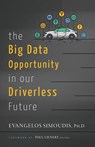 The Big Data Opportunity in our Driverless Future - Evangelos Simoudis - 9780998067711