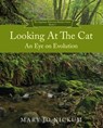 Looking at the Cat:An Eye on Evolution - Mary Jo Nickum - 9780998085883