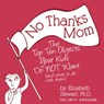 No Thanks Mom: The Top Ten Objects Your Kids Do NOT Want (and what to do with them) - Elizabeth Stewart - 9780998102542