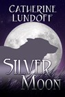 Silver Moon: A Wolves of Wolf's Point Novel - Catherine Lundoff - 9780998108254