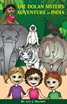 The Dolan Sisters' Adventure in India - Leo J Maloney - 9780998110752