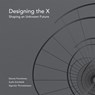 Designing the X - Dennis Frenchman ; Svafa Gronfeldt - 9780998117089