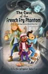 The Case of the French Fry Phantom - Erik Christopher Martin - 9780998118253