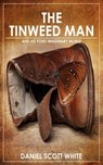 The Tinweed Man: And His Fond Imaginary World - Daniel Scott White - 9780998124391