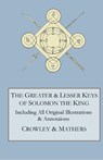 The Greater and Lesser Keys of Solomon the King - Aleister Crowley ; S L MacGregor Mathers - 9780998136479