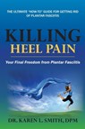 Killing Heel Pain - Karen L Smith - 9780998167534