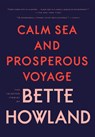 Calm Sea and Prosperous Voyage: The Selected Stories of Bette Howland - Bette Howland - 9780998267555