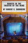Dances in the Theater of the Mind - Robert C Saunders - 9780998269238