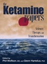 The Ketamine Papers - Phil Wolfson ; Glenn Hartelius - 9780998276502