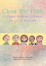 Clear the Path: A Rhyme Book on Manners for Little Muslims - Hosai Mojaddidi - 9780998328782