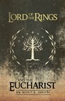Lord of the Rings and the Eucharist - Scott L Smith - 9780998360386