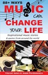 88+ Ways Music Can Change Your Life - 2nd Edition - JAMES,  Vincent - 9780998363707