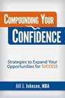 Compounding Your Confidence - Jill J Johnson - 9780998423647