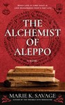 The Alchemist of Aleppo - Marie K. Savage - 9780998425993