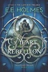 Heart of the Rebellion - E. E. Holmes - 9780998476278