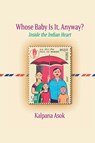 Whose Baby Is It, Anyway? - Kalpana Asok - 9780998532387