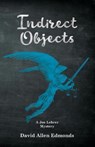 Indirect Objects: A Joe Lehrer Mystery - David Allen Edmonds - 9780998546636