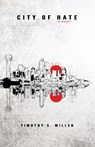 City of Hate - Timothy S Miller - 9780998555447
