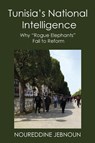 Tunisia's National Intelligence - Noureddine (Georgetown University Jebnoun - 9780998643328