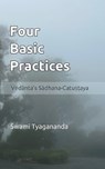 Four Basic Practices: Vedanta's S&#257;dhana-Catu&#7779;&#7789;aya - Swami Tyagananda - 9780998731469