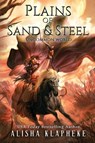 Plains of Sand and Steel - Alisha Klapheke - 9780998737942