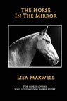 The Horse in the Mirror - Lisa Maxwell - 9780998742106