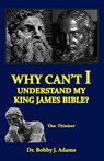 Why Can't I Understand My King James Bible? - Bobby Adams - 9780998777801