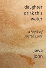 Daughter Drink This Water - Jaiya John - 9780998780245