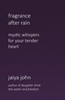 Fragrance After Rain - Jaiya John - 9780998780269