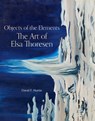 Objects of the Elements: The Art of Elsa Thoresen - David F. Martin - 9780998911274