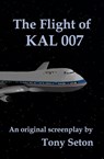 The Flight of KAL 007 - Tony Seton - 9780998960562