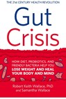 Gut Crisis - Robert Keith Wallace ; Samantha Wallace - 9780999055823