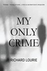 My Only Crime - Richard Lourie ; Akhmatova Anna - 9780999073773