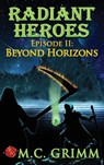 Radiant Heroes - Episode II - M C Grimm - 9780999185797