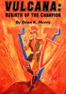 Vulcana: Rebirth of the Champion - Brian K Morris - 9780999308288