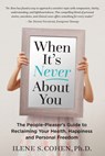 When It's Never About You: The People-Pleaser's Guide to Reclaiming Your Health, Happiness and Personal Freedom - Ilene S. Cohen - 9780999311509