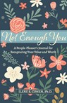 Not Enough You - A People-Pleaser's Journal for Recapturing Your Value and Worth - Ilene S Cohen - 9780999311547