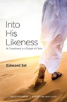 Into His Likeness: Be Transformed as a Disciple of Christ - Edward Sri - 9780999375655