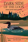 Dark Side of the Loon: Where History Meets Mystery - Sheyna Galyan - 9780999437100