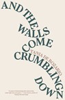 And the Walls Come Crumbling Down - Tania de Rozario - 9780999451403