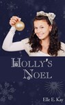 Holly's Noel - Elle E. Kay - 9780999485668
