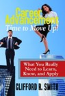 Career Advancement: Time to Move Up - Clifford Smith - 9780999498200